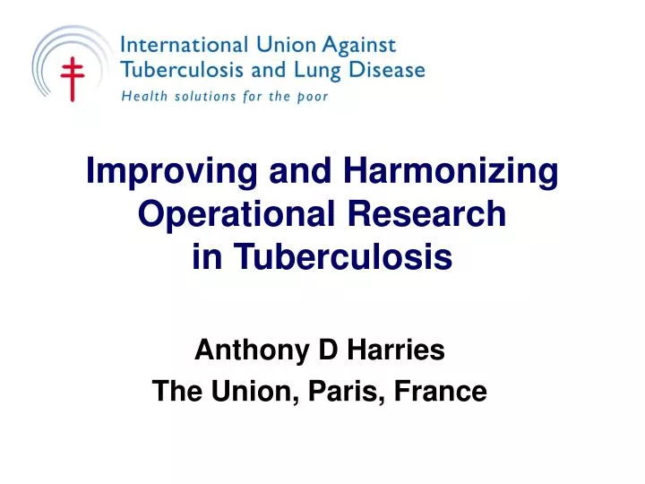 improving and harmonizing operational research in tuberculosis