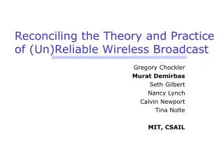 Reconciling the Theory and Practice of (Un)Reliable Wireless Broadcast