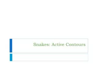 Snakes : Active Contours