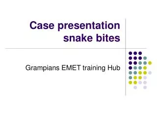 Case presentation snake bites