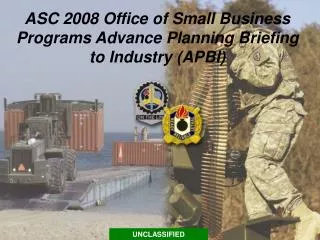 ASC 2008 Office of Small Business Programs Advance Planning Briefing to Industry (APBI)