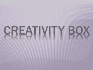 CREATIVITY BOX