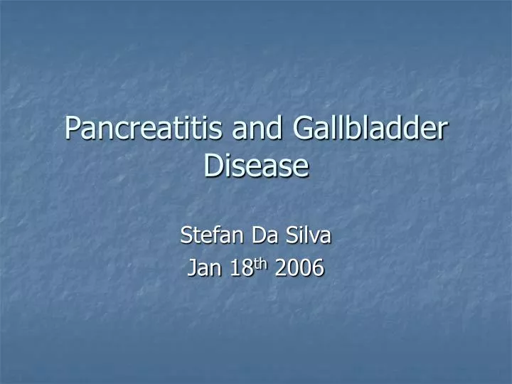 pancreatitis and gallbladder disease