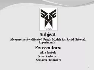 : Subject Measurement-calibrated Graph Models for Social Network Experiments Peresenters :