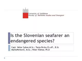 Is the Slovenian seafarer an endangered species?