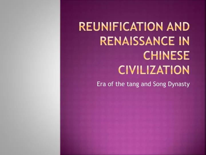 reunification and renaissance in chinese civilization