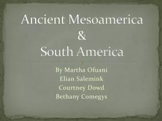 Ancient Mesoamerica &amp; South America