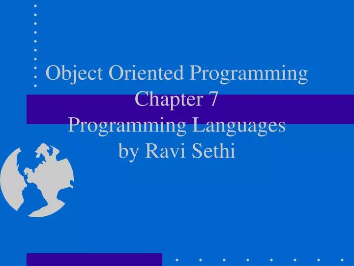 object oriented programming chapter 7 programming languages by ravi sethi