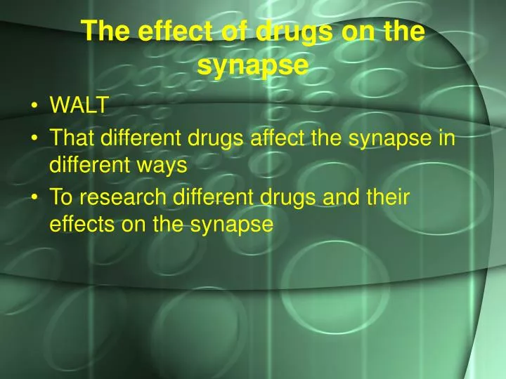 the effect of drugs on the synapse