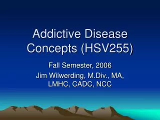 Addictive Disease Concepts (HSV255)