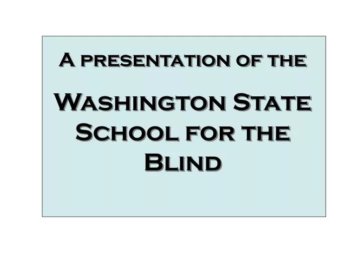 a presentation of the washington state school for the blind