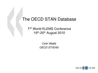 The OECD STAN Database 1 st World KLEMS Conference 19 th -20 th August 2010