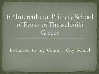 6 th Intercultural Primary School of Evosmos Thessaloniki Greece