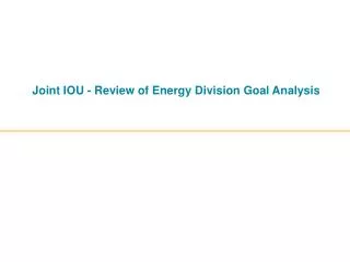 Joint IOU - Review of Energy Division Goal Analysis