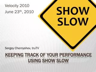 Keeping Track of Your Performance Using Show Slow
