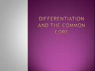 differentiation and the common core
