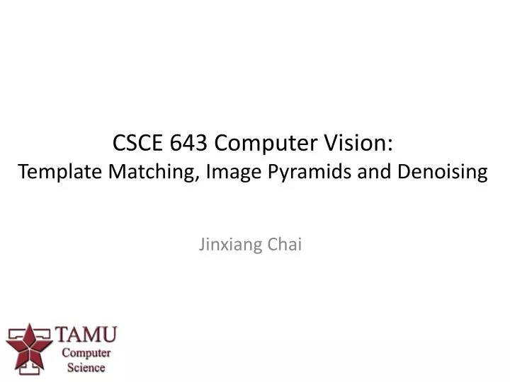 csce 643 computer vision template matching image pyramids and denoising