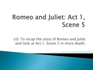Romeo and Juliet: Act 1, Scene 5