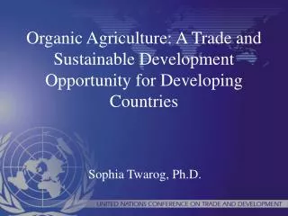 Organic Agriculture: A Trade and Sustainable Development Opportunity for Developing Countries