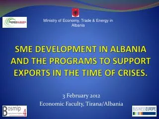 SME DEVELOPMENT IN ALBANIA AND THE PROGRAMS TO SUPPORT EXPORTS IN THE TIME OF CRISES.