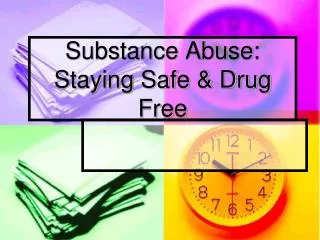 Substance Abuse: Staying Safe &amp; Drug Free