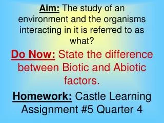 Aim: The study of an environment and the organisms interacting in it is referred to as what?