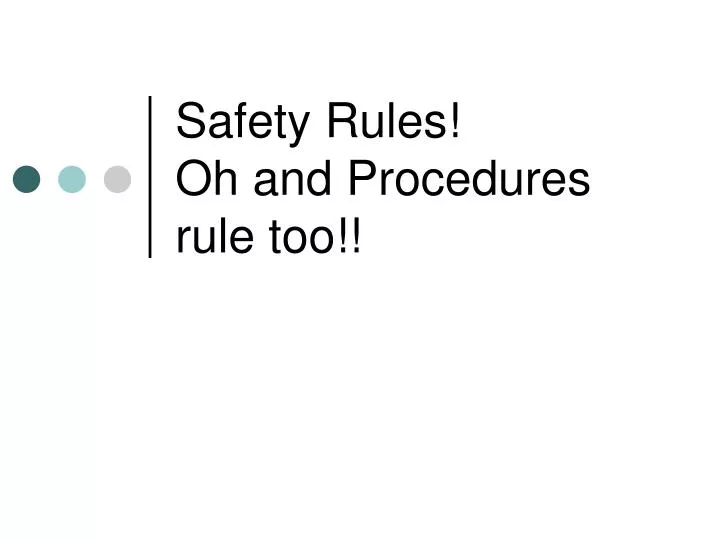safety rules oh and procedures rule too