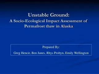 Unstable Ground: A Socio-Ecological Impact Assessment of Permafrost thaw in Alaska