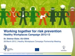 Working together for risk prevention Healthy Workplaces Campaign 2012-13