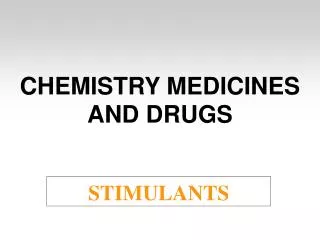 CHEMISTRY MEDICINES AND DRUGS