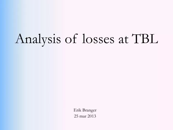 analysis of losses at tbl