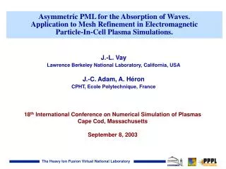 18 th International Conference on Numerical Simulation of Plasmas Cape Cod, Massachusetts