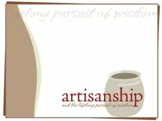 Artisanship and Your Family and Heritage Message 2