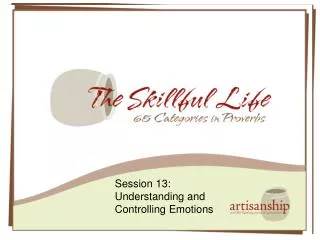 Session 13: Understanding and Controlling Emotions