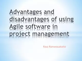 Advantages and disadvantages of using Agile software in project management