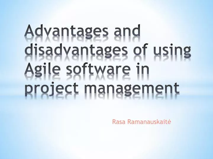 advantages and disadvantages of using agile software in project management