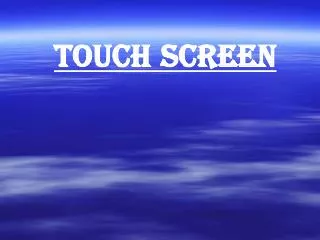 TOUCH SCREEN