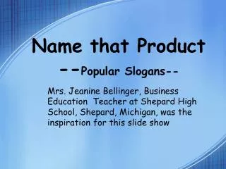 Name that Product -- Popular Slogans--