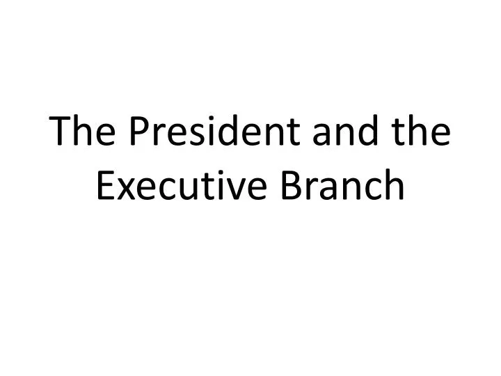 the president and the executive branch