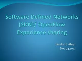 Software Defined Networks (SDN)/ OpenFlow Experience sharing
