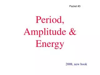 Period, Amplitude &amp; Energy