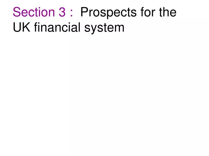 section 3 prospects for the uk financial system