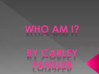 Who Am I? by Carley Fansler