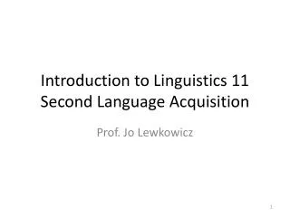 Introduction to Linguistics 11 Second Language Acquisition