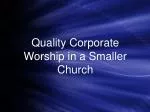 Quality Corporate Worship in a Smaller Church - slide 1