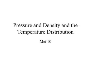 Pressure and Density and the Temperature Distribution