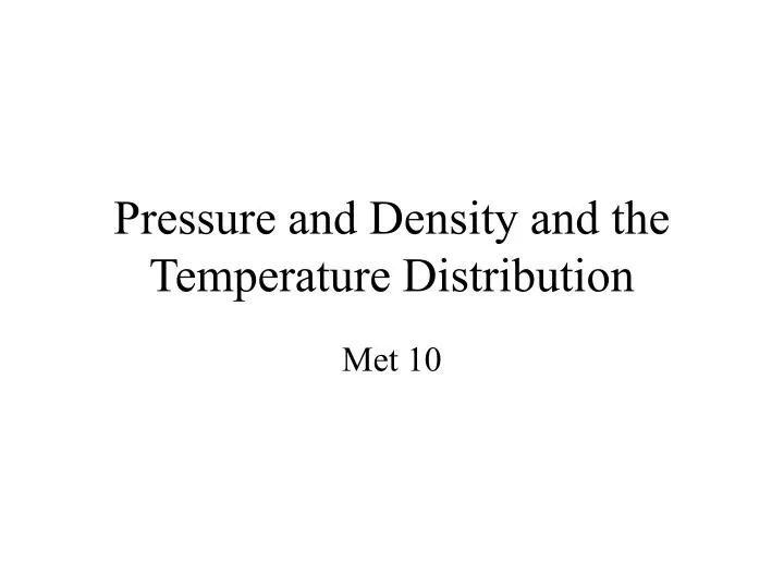 pressure and density and the temperature distribution