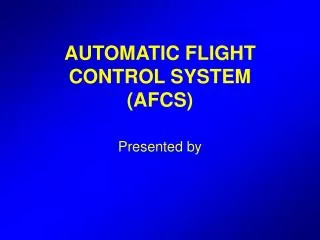 AUTOMATIC FLIGHT CONTROL SYSTEM (AFCS)