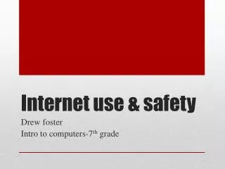 Internet use &amp; safety