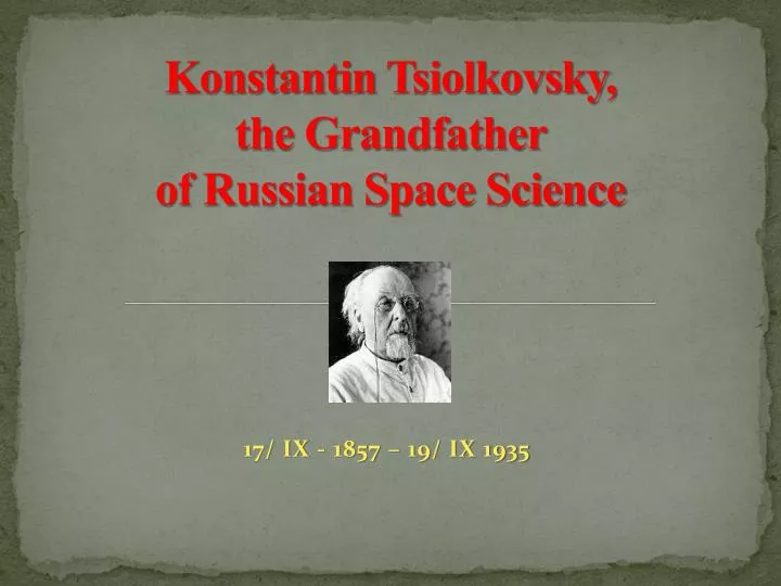 konstantin tsiolkovsky the grandfather of russian space science
